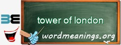 WordMeaning blackboard for tower of london